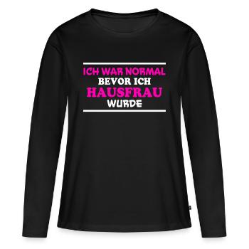 Hausfrau Spruch Haushalt Lustige Hausfrau Geschenk - Frauen Premium Bio Langarmshirt - Schwarz - Vorne - Julia (174cm)