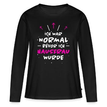 Hausfrau Spruch Haushalt Lustige Hausfrau Geschenk - Frauen Premium Bio Langarmshirt - Schwarz - Vorne - Julia (174cm)