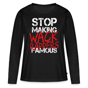 stop making Wack Rappers Famous Hip Hop - Frauen Premium Bio Langarmshirt - Schwarz - Vorne - Julia (174cm)