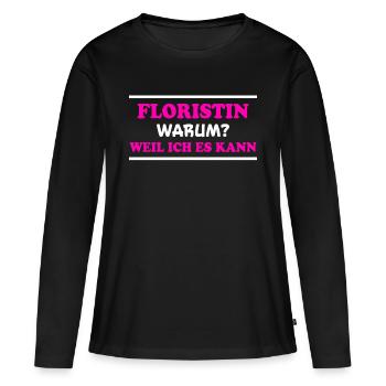 Floristin Spruch Floristik Witz Floristin Geschenk - Frauen Premium Bio Langarmshirt - Schwarz - Vorne - Julia (174cm)