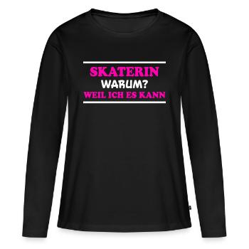 Skaterin Spruch Skating Lustiges Skaterin Geschenk - Frauen Premium Bio Langarmshirt - Schwarz - Vorne - Julia (174cm)