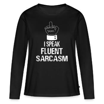 I Speak Fluent Sarcasm Speak Sarcam Sarcastic - Women's Premium Organic Long Sleeve Shirt - black - Front - Julia (174cm)