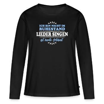Ruhestand Rentner Pensioner Lieder-Sänger - Frauen Premium Bio Langarmshirt - Schwarz - Vorne - Julia (174cm)
