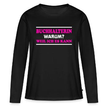 Buchhalterin Spruch Lustiges Buchhalterin Geschenk - Frauen Premium Bio Langarmshirt - Schwarz - Vorne - Julia (174cm)