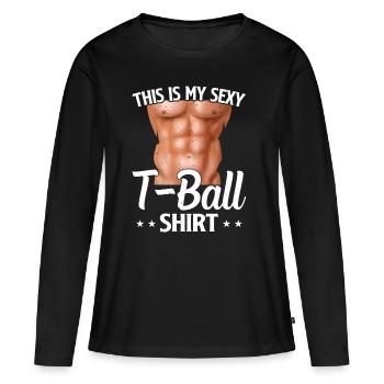 This is my sexy T-ball shirt Tee-ball Player Tee-b - Women's Premium Organic Long Sleeve Shirt - black - Front - Julia (174cm)