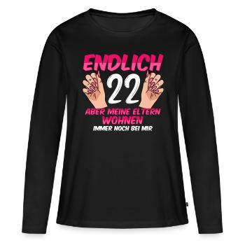 Finally 22 my parents still live with me - Women's Premium Organic Long Sleeve Shirt - black - Front - Julia (174cm)
