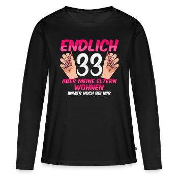 Finally 33 my parents still live with me - Women's Premium Organic Long Sleeve Shirt - black - Front - Julia (174cm)