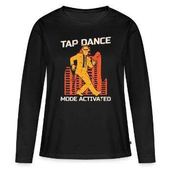 Tap Dance Mode Activated Tap Dancing Tap Dancer - Frauen Premium Bio Langarmshirt - Schwarz - Vorne - Julia (174cm)