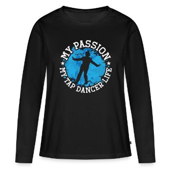 Tap Dancer My Passion My Tap Stomping Tap Dancers - Frauen Premium Bio Langarmshirt - Schwarz - Vorne - Julia (174cm)