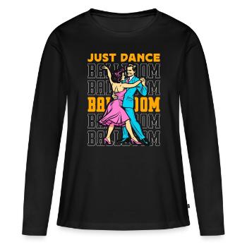 Ballroom Dance Just Dance Ballroom Dance Sport - Women's Premium Organic Long Sleeve Shirt - black - Front - Julia (174cm)