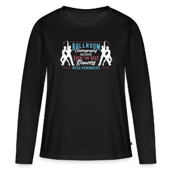 Ballroom Dance Ballroom Choreography Loves Dancing - Women's Premium Organic Long Sleeve Shirt - black - Front - Julia (174cm)
