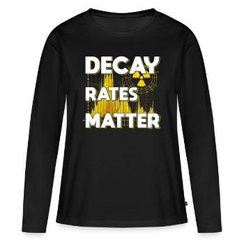 Nuclear Engineer Nuclear Technician Decay Rates Matter - Women's Premium Organic Long Sleeve Shirt - black - Front - Julia (174cm)