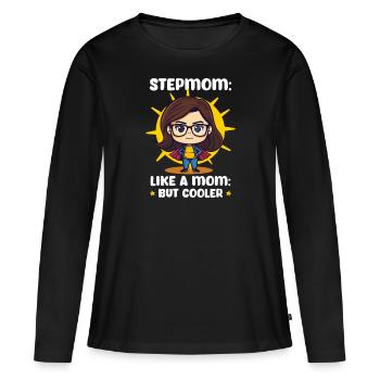 Muttertag Stiefmutter Stiefmutter: Wie eine Mama, aber cool - Frauen Premium Bio Langarmshirt - Schwarz - Vorne - Julia (174cm)