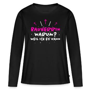Bauherrin Spruch Bauherr Lustig Bauherrin Geschenk - Frauen Premium Bio Langarmshirt - Schwarz - Vorne - Julia (174cm)