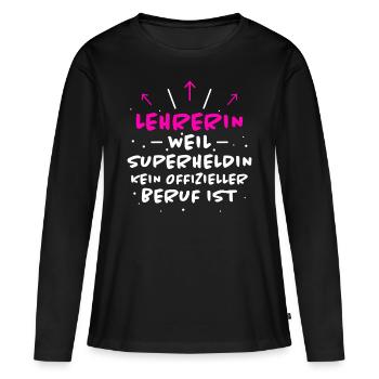 Lehrerin Spruch Lehrer Lustiges Lehrerin Geschenk - Frauen Premium Bio Langarmshirt - Schwarz - Vorne - Julia (174cm)