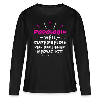 Podologin Spruch Fußpflegerin Podologin Geschenk - Frauen Premium Bio Langarmshirt - Schwarz - Vorne - Julia (174cm)