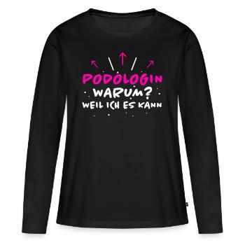 Podologin Spruch Fußpflegerin Podologin Geschenk - Frauen Premium Bio Langarmshirt - Schwarz - Vorne - Julia (174cm)