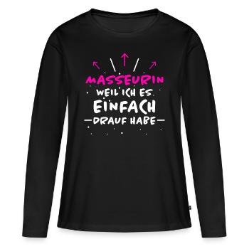 Masseurin Spruch Beruf Lustiges Masseurin Geschenk - Frauen Premium Bio Langarmshirt - Schwarz - Vorne - Julia (174cm)