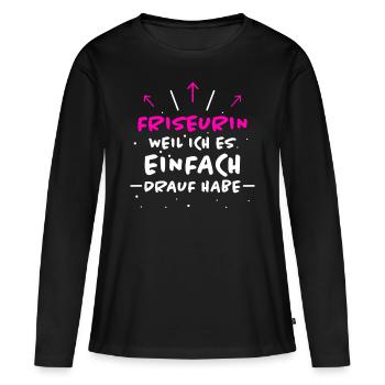 Friseurin Spruch Friseur Lustig Friseurin Geschenk - Frauen Premium Bio Langarmshirt - Schwarz - Vorne - Julia (174cm)