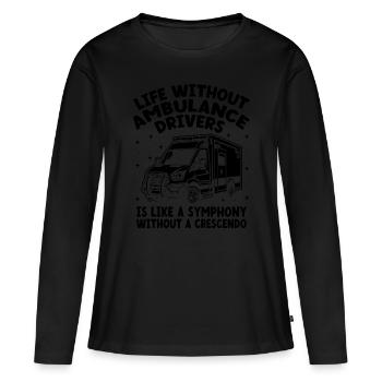 Life Without Ambulance Drivers Is Like A Symphony - Women's Premium Organic Long Sleeve Shirt - black - Front - Julia (174cm)