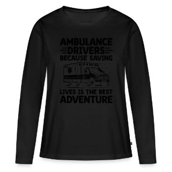Ambulance Drivers Because Saving Lives Is The Best - Women's Premium Organic Long Sleeve Shirt - black - Front - Julia (174cm)
