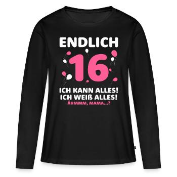 Endlich 16 Ich Kann Alles Ich Weiß Alles - Frauen Premium Bio Langarmshirt - Schwarz - Vorne - Julia (174cm)