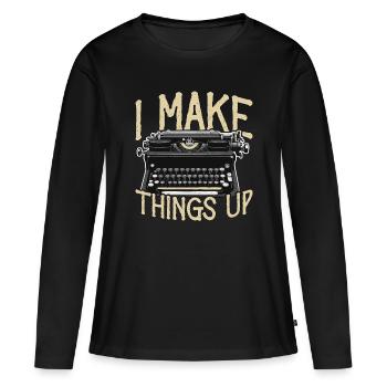 Writing I Make Things Up Literature Journalist - Frauen Premium Bio Langarmshirt - Schwarz - Vorne - Julia (174cm)