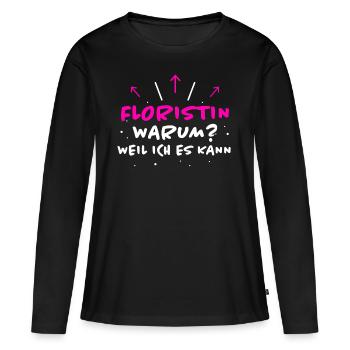 Floristin Spruch Floristik Witz Floristin Geschenk - Frauen Premium Bio Langarmshirt - Schwarz - Vorne - Julia (174cm)