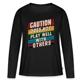 Caution Does Not Play Well With Others 90 - Frauen Premium Bio Langarmshirt - Schwarz - Vorne - Julia (174cm)