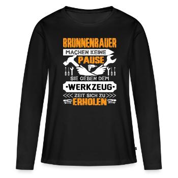 Brunnenbauer Machen Keine Pause - Frauen Premium Bio Langarmshirt - Schwarz - Vorne - Julia (174cm)