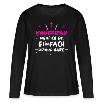 Kauffrau Spruch Verkäuferin Witz Kauffrau Geschenk - Frauen Premium Bio Langarmshirt - Schwarz - Vorne - Julia (174cm)