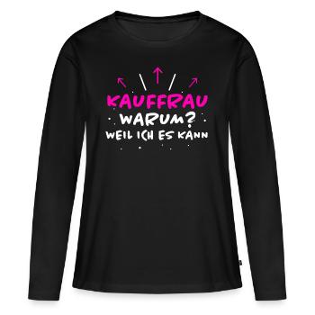 Kauffrau Spruch Verkäuferin Witz Kauffrau Geschenk - Frauen Premium Bio Langarmshirt - Schwarz - Vorne - Julia (174cm)