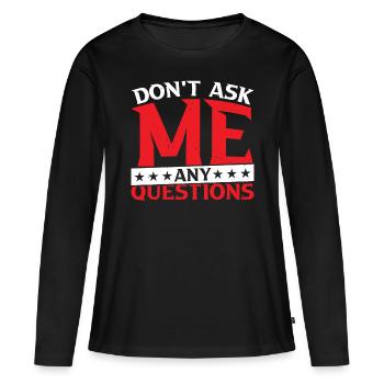 Ne me posez pas de questions 27 - T-shirt manches longues Premium bio Femme - noir - Devant - Julia (174cm)