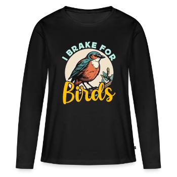 Birdwatching I Brake For Birds Birding Birdwatcher - Women's Premium Organic Long Sleeve Shirt - black - Front - Julia (174cm)