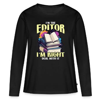 Book Editor I'm The Editor I'm Right Journalist - Frauen Premium Bio Langarmshirt - Schwarz - Vorne - Julia (174cm)