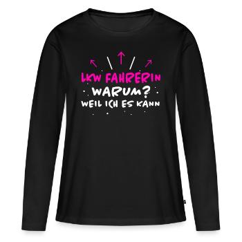 LKW Fahrerin Spruch Fun Lastwagenfahrerin Geschenk - Frauen Premium Bio Langarmshirt - Schwarz - Vorne - Julia (174cm)