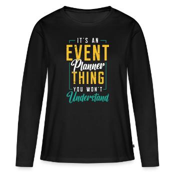 Events Coordinator It's An Event Planner Planning - Frauen Premium Bio Langarmshirt - Schwarz - Vorne - Julia (174cm)