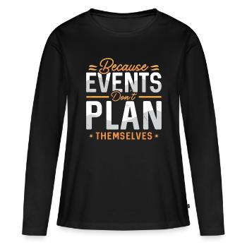 Events Coordinator Because Events Planning Lover - Frauen Premium Bio Langarmshirt - Schwarz - Vorne - Julia (174cm)