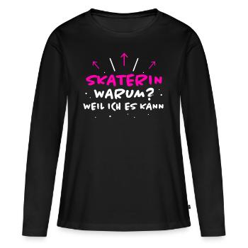 Skaterin Spruch Skating Lustiges Skaterin Geschenk - Frauen Premium Bio Langarmshirt - Schwarz - Vorne - Julia (174cm)