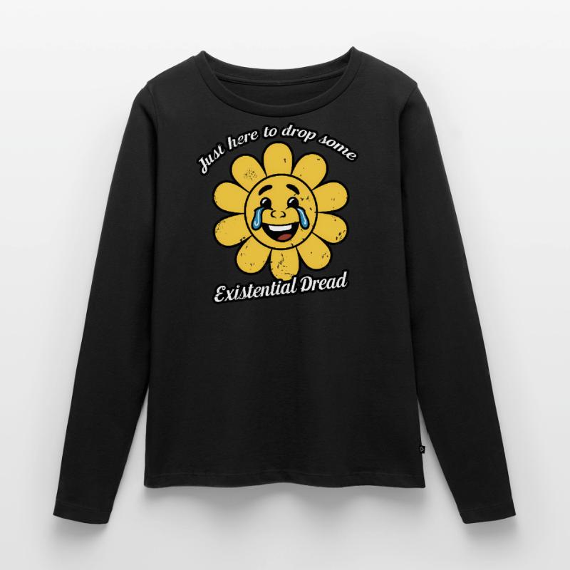 Just Here To Drop Some Existential Dread Smiling Women's Premium Organic Long Sleeve Shirt