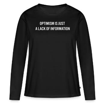Optimismus ist nur ein Mangel an Informationen lustig - Frauen Premium Bio Langarmshirt - Schwarz - Vorne - Julia (174cm)