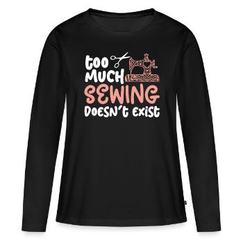 Schneider Too Much Sewing Doesn't Exist - Women's Premium Organic Long Sleeve Shirt - black - Front - Julia (174cm)