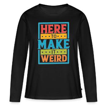 Ici pour le rendre bizarre - T-shirt manches longues Premium bio Femme - noir - Devant - Julia (174cm)