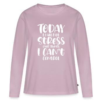 I Will Not Stress Over Things I Can't Control - Women's Premium Organic Long Sleeve Shirt - dusky pink - Front - Julia (174cm)