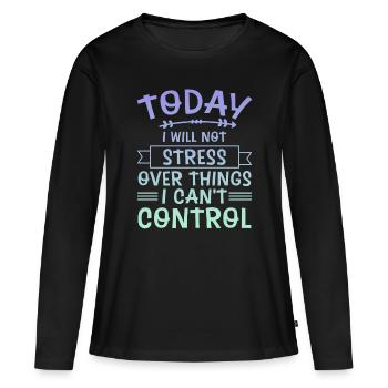 Je ne vais pas stresser pour des choses que je ne peux pas contrôler 4 - T-shirt manches longues Premium bio Femme - noir - Devant - Julia (174cm)
