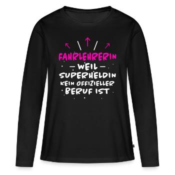 Fahrlehrerin Fahrschule Witz Fahrlehrerin Geschenk - Frauen Premium Bio Langarmshirt - Schwarz - Vorne - Julia (174cm)