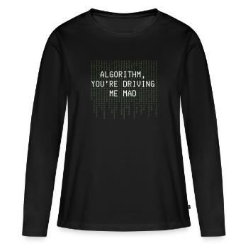 Algorithmus Du treibst mich in den Wahnsinn Lustige Codierung - Frauen Premium Bio Langarmshirt - Schwarz - Vorne - Julia (174cm)