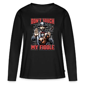 Fiddle Don't Touch My Fiddle Musical Instrument - Women's Premium Organic Long Sleeve Shirt - black - Front - Julia (174cm)