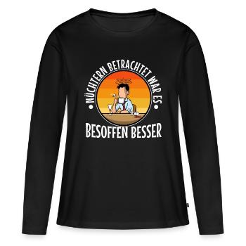 Nüchtern betrachtet war es besoffen besser - Frauen Premium Bio Langarmshirt - Schwarz - Vorne - Julia (174cm)