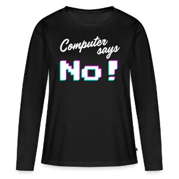 Computer says no - Computer says no - Women's Premium Organic Long Sleeve Shirt - black - Front - Julia (174cm)